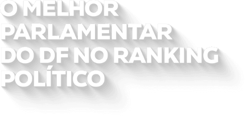 frase dizendo: O MELHOR PARLAMENTAR DO DF NO RANKING POLÍTICO